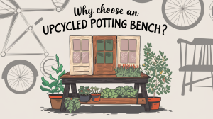 Why Choose an Upcycled Potting Bench_